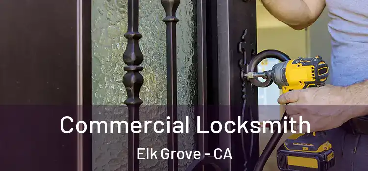  Commercial Locksmith Elk Grove - CA