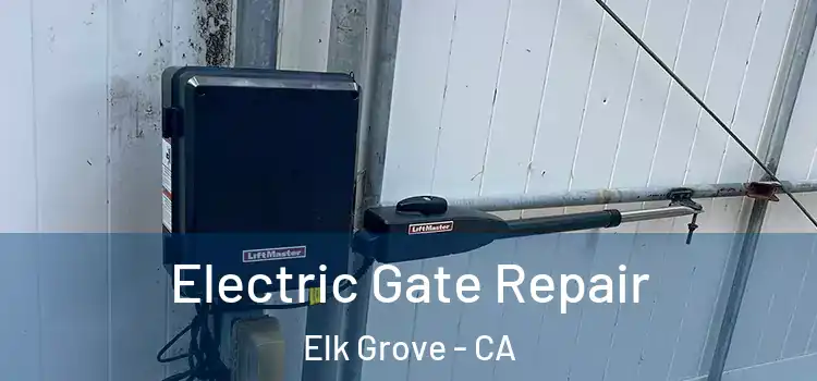  Electric Gate Repair Elk Grove - CA